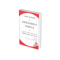 Awesomely Simple: Essential Business Strategies for Turning Ideas Into Action
