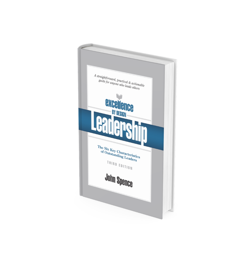 Excellence By Design Leadership: The Six Key Characteristics of Outstanding Leaders
